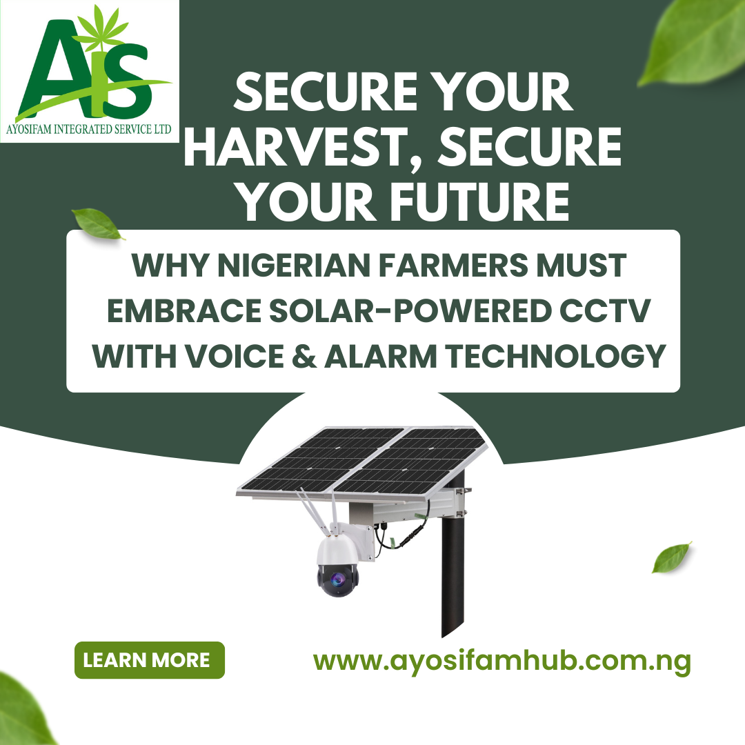 Secure Your Harvest, Secure Your Future: Why Nigerian Farmers Must Embrace Solar-Powered CCTV with Voice & Alarm Technology